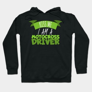 Motocross kiss me i'am a driver Hoodie